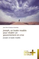 Joseph, un leader modèle pour rétablir un gouvernement en crise