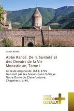 Abbé Rancé: De la Sainteté et des Devoirs de la Vie Monastique, Tome I