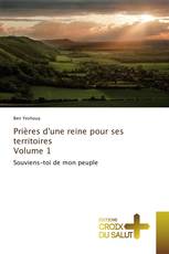 Prières d'une reine pour ses territoires Volume 1