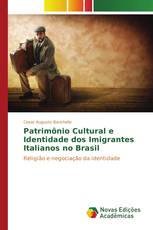 Patrimônio Cultural e Identidade dos Imigrantes Italianos no Brasil