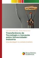 Transferência de Tecnologia e Inovação entre Universidade-Indústria