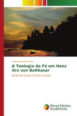 A Teologia da Fé em Hans Urs von Balthasar