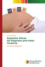 Aspectos éticos da diagnose pré-natal invasiva