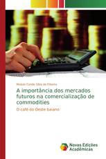 A importância dos mercados futuros na comercialização de commodities