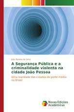 A Segurança Pública e a criminalidade violenta na cidade João Pessoa