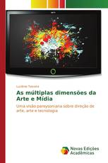 As múltiplas dimensões da Arte e Mídia