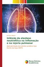 Inibição da elastase neutrofílica na inflamação e na injúria pulmonar