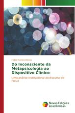 Do Inconsciente da Metapsicologia ao Dispositivo Clínico