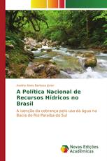 A Política Nacional de Recursos Hídricos no Brasil