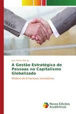 A Gestão Estratégica de Pessoas no Capitalismo Globalizado