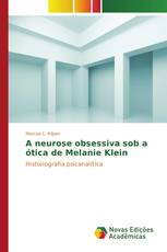 A neurose obsessiva sob a ótica de Melanie Klein