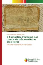 O Fantástico Feminino nos contos de três escritoras brasileiras