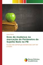 Ecos da mudança na marcação do Parâmetro do Sujeito Nulo no PB