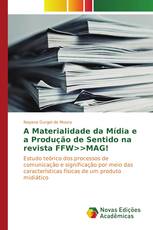 A Materialidade da Mídia e a Produção de Sentido na revista FFW>>MAG!