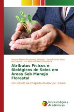Atributos Físicos e Biológicos de Solos em Áreas Sob Manejo Florestal