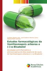 Estudos farmacológicos da Vanillosmopsis arborea e (-)-α-Bisabolol