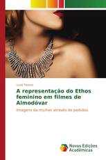 A representação do Ethos feminino em filmes de Almodóvar