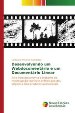 Desenvolvendo um Webdocumentário e um Documentário Linear