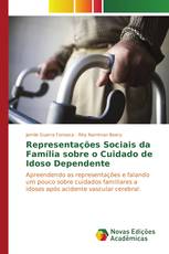 Representações Sociais da Família sobre o Cuidado de Idoso Dependente