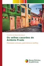 Os velhos casarões de Antônio Prado