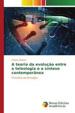 A teoria da evolução entre a teleologia e a síntese contemporânea