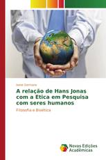 A relação de Hans Jonas com a Etica em Pesquisa com seres humanos