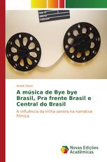 A música de Bye bye Brasil, Pra frente Brasil e Central do Brasil