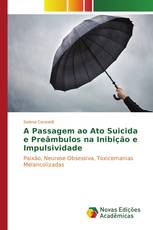 A Passagem ao Ato Suicida e Preâmbulos na Inibição e Impulsividade