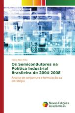 Os Semicondutores na Política Industrial Brasileira de 2004-2008
