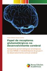 Papel de receptores glutamatérgicos no desenvolvimento cerebral