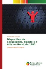 Dispositivo de sexualidade, sujeito e a Aids no Brasil de 1980