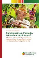 Agroindústrias: Passado, presente e será futuro?
