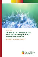 Bergson: a presença da arte na ontologia e no método filosófico