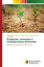 Produção, consumo e (In)Segurança Alimentar