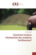 Comment évaluer l'écotoxicité des matières fertilisantes?