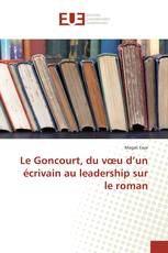 Le Goncourt, du vœu d’un écrivain au leadership sur le roman