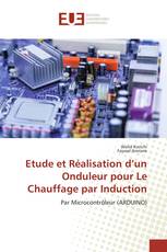 Etude et Réalisation d’un Onduleur pour Le Chauffage par Induction