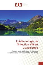 Epidémiologie de l'infection VIH en Guadeloupe