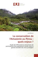 La conservation de l'Amazonie au Pérou : quels enjeux ?