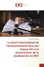 Le droit international de l’environnement face aux enjeux liés à la conservation de la biodiversité en RDC
