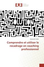 Comprendre et utiliser le recadrage en coaching professionnel