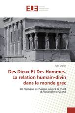 Des Dieux Et Des Hommes. La relation humain-divin dans le monde grec