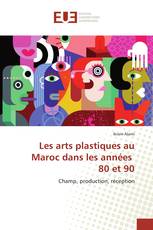 Les arts plastiques au Maroc dans les années 80 et 90