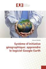 Système d’initiative géographique: apprendre le logiciel Google Earth