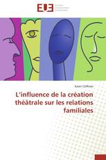 L’influence de la création théâtrale sur les relations familiales