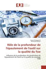 Rôle de la profondeur de l'épaulement de l'outil sur la qualité du fsw