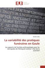 La variabilité des pratiques funéraires en Gaule