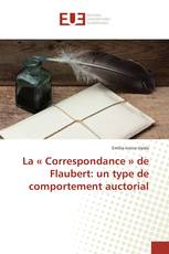 La « Correspondance » de Flaubert: un type de comportement auctorial