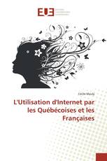 L'Utilisation d'Internet par les Québécoises et les Françaises