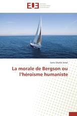La morale de Bergson ou l’héroïsme humaniste